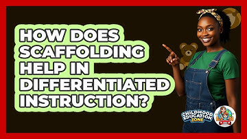 How Does Scaffolding Help In Differentiated Instruction? - Childhood Education Zone