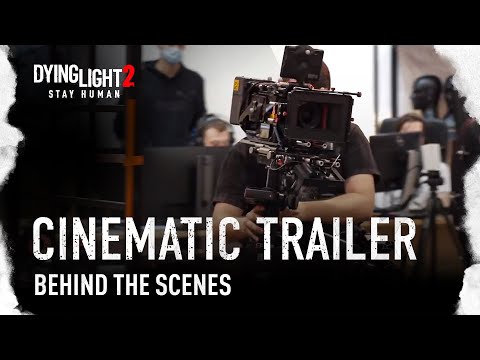 Dying Light 2 Stay Human Cinematic Trailer - Behind The Scenes