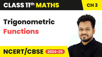 Trigonometric Functions | Class 11 Maths Chapter 3 | CBSE 2025-26