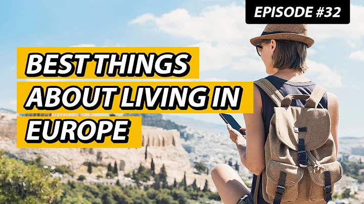 The Best Things About Living In Europe