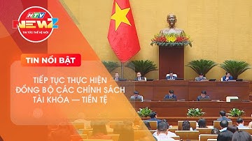 CẦN TIẾP TỤC THỰC HIỆN ĐỒNG BỘ CÁC CHÍNH SÁCH TÀI KHÓA – TIỀN TỆ