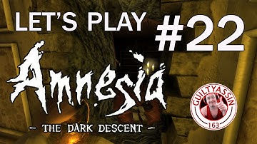 Amnesia The Dark Descent Playthrough - Part 22 Let