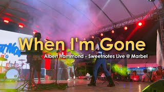 When I'm Gone | Albert Hammond - Sweetnotes Live @ Marbel