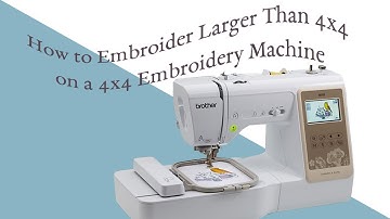 How to Embroider Larger Than 4x4 on a 4x4 Machine