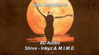 Shiva - Inkyz (ft. M.I.M.E) 8D Audio