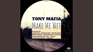 Make Me Wet - Tony Mafia