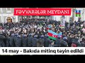 Son Dəqiqə: Bakıda 14 may tarixinə yürüş-mitinq təyin edildi