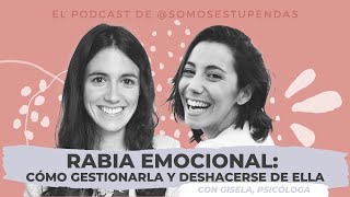 RABIA EMOCIONAL: cómo gestionarla y deshacerse de ella | @SomosEstupendas