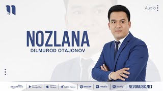 Dilmurod Otajonov - Nozlana (audio)