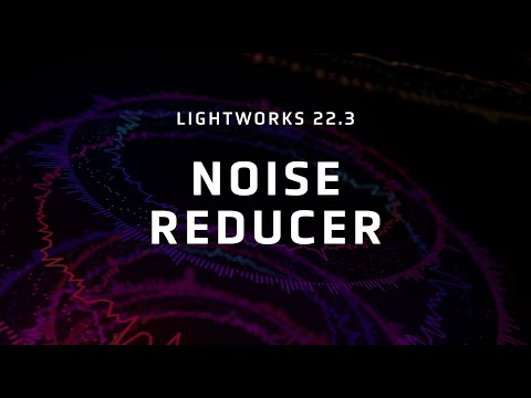 Noise Reducer - Lightworks 22.3 Sounds Great!