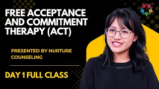 Full ACT Day 1 Class | Acceptance & Commitment Therapy Practical Training | Nurture Counseling