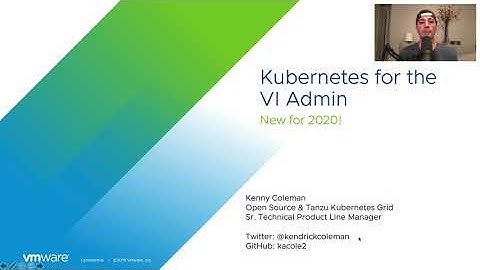 VMUGIT Virtual UserCon 2020 - VMWARE - Kubernetes for the VI Admin   (new for 2020!)