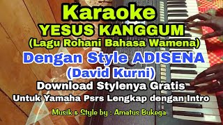 Karaoke Rohani Yesus Kanggum, Bahasa Wamena dengan Style musik Adisena David Kurni degan Yamaha Psr.