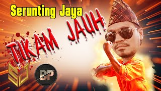 TIKAM JAUH - SERUNTING JAYA