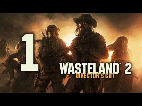 Wasteland 2: Directoru0027s Cut - Прохождение [1]