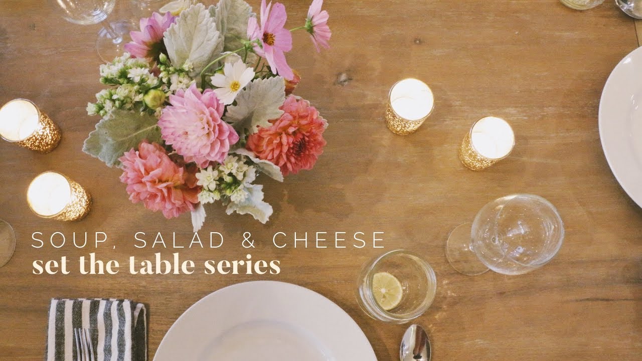 SOUP, SALAD & CHEESE | Set The Table Series - YouTube
