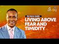 Living Above Fear And Timidity #prayer #annointing #spirituality