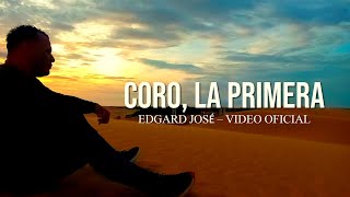 Edgard José - Coro, la Primera (Video Oficial) Canto de esperanza a la ciudad de Coro, Venezuela