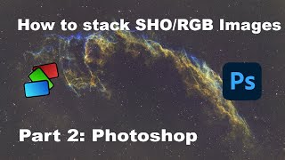 How To Stack Monochrome RGB and SHO Images in DeepSkyStacker (DSS): Part 2 - Photoshop