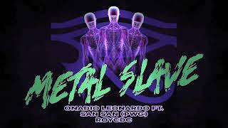 ONADIO LEONARDO FT SANSAN (PWG), ROY CDC - METAL SLAVE (🤟🏻Imam besar X Killims🤟🏻)