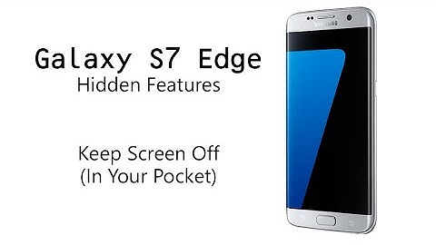 Galaxy S7 Edge Hidden Feature | Keep Screen (Off in your Pocket)
