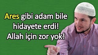 Ares Gibi Adam Bile Hidayete Erdi Allah Için Zor Yok / Kerem Önder