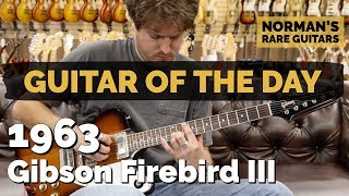 Guitar of the Day: 1963 Gibson Firebird III | Norman&#39;s Rare Guitars