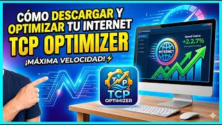 Como Descargar y Optimizar tu Internet con TCP Optimizer