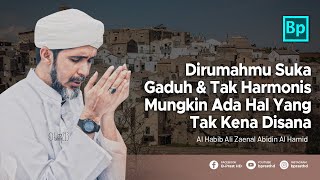 Rumah Sering Gaduh dan Tak Nyaman | Habib Ali Zaenal Abidin Al Hamid