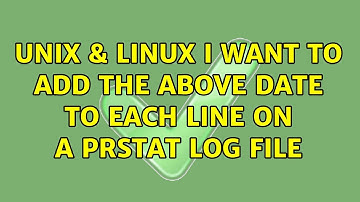 Unix & Linux: I want to add the above date to each line on a prstat log file (2 Solutions!!)
