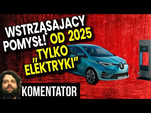 Wstrząsający Pomysł! Od 2025 "Tylko Samochody Elektryczne" w Unii - Analiza Ator  Motoryzacja UE
