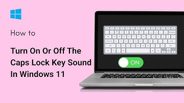 How To Turn On Or Off The Caps Lock Key Sound In Windows 11