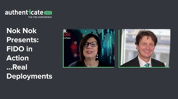 Authenticate2020 Presentation: Nok Nok Presents: Fido in Action...Real Deployments