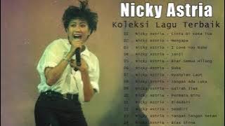 [Nicky Astria] Full Album - Lagu Lawas Slow Rock - Tembang Kenangan Nostalgi Terbaik Sepanjang Masa