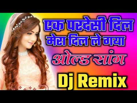 Ek Pardesi Mera Dil Le GayaDj RemixDj Hindi Old Is Gold MixDj Tajuddin Aligarh  Dj Remixer Up