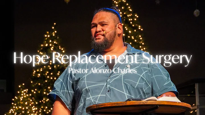 Hope Replacement Surgery | Advent 2022 | Pastor Al...