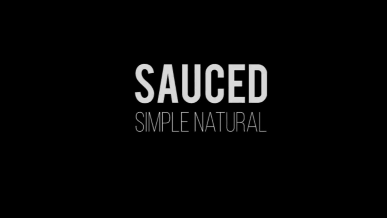 Watch Simple Natural - Sauced on YouTube Watch Simple Natural - Sauced on YouTube