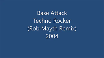 Base Attack - Techno Rocker (Rob Mayth Remix) (2004)