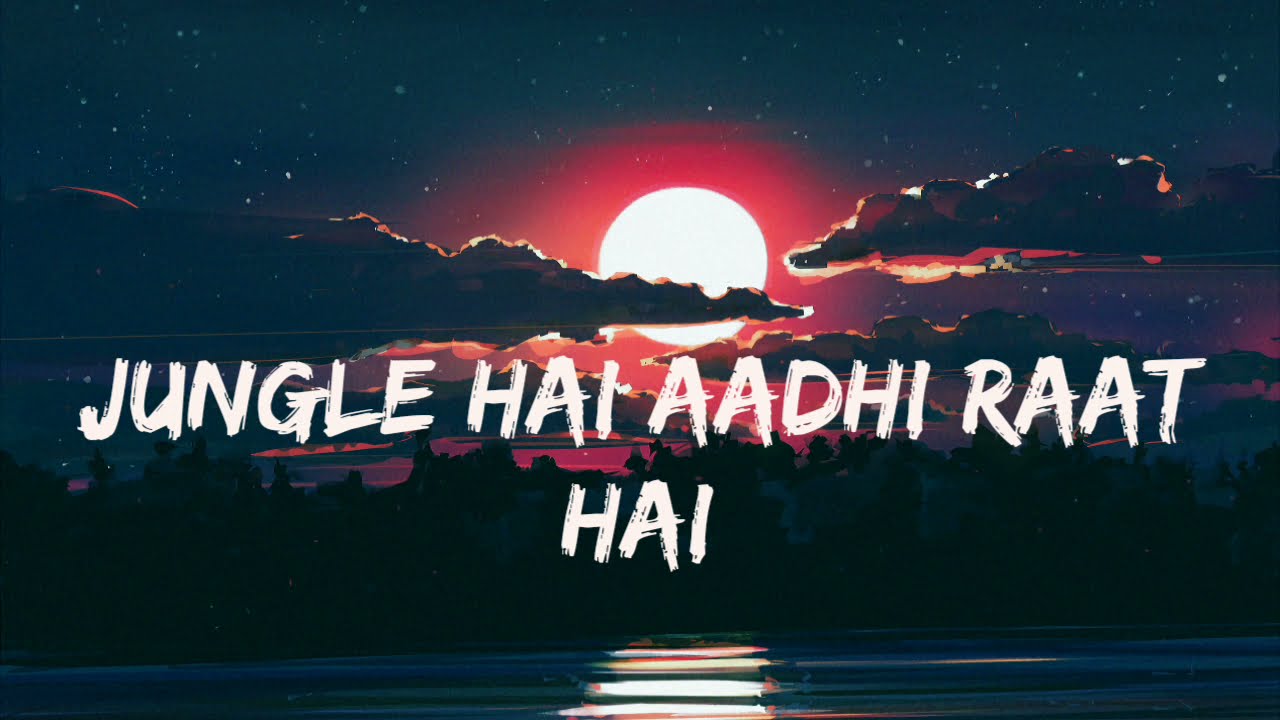 JUNGLE HAI AADHI RAAT X GRIND REMIX BY DJ HARSH SHARMA LYRICS