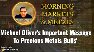 'Michael Oliver's Important Message To Precious Metals Bulls'