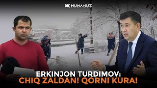 Erkinjon Turdimov: Chiq zaldan! Qorni kura! Ko'chani tozala!