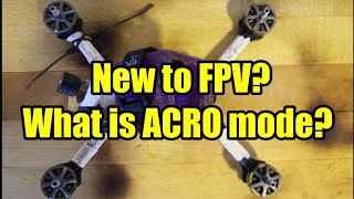 What is ACRO mode The FPV flying mode.