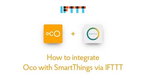 How to integrate Oco with SmartThings via IFTTT