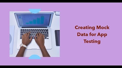 How Generate Mock Data To Test Your App - The database approach