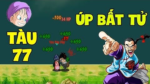 Ngọc Rồng Online - Mẹo Nhỏ, Up Tàu 77 Bất Tử!