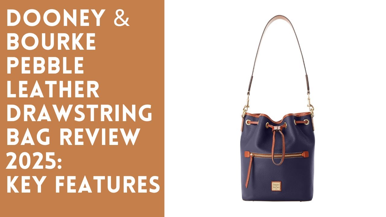 Dooney & Bourke Pebble Leather Drawstring Handbag Review 2025: Key Features
