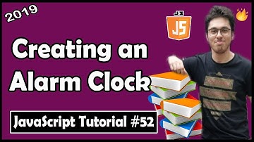 Creating an Alarm App: Exercise 6 | JavaScript Tutorial In Hindi #52