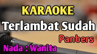 TERLAMBAT SUDAH - KARAOKE || NADA WANITA CEWEK || Pop Nostalgia || Panbers || Live Keyboard