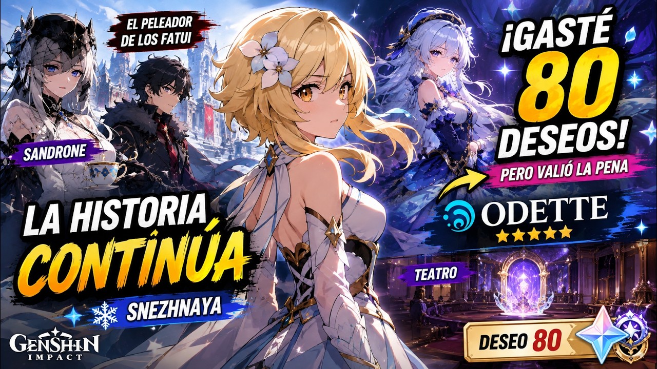 ¡GASTÉ 80 DESEOS POR ODETTE! 😱 | Sandrone, Fatui y nueva aventura en Snezhnaya ❄️ | Genshin 0819