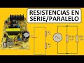 Resistencias en SERIE y en PARALELO, para que sirven esas configuraciones?